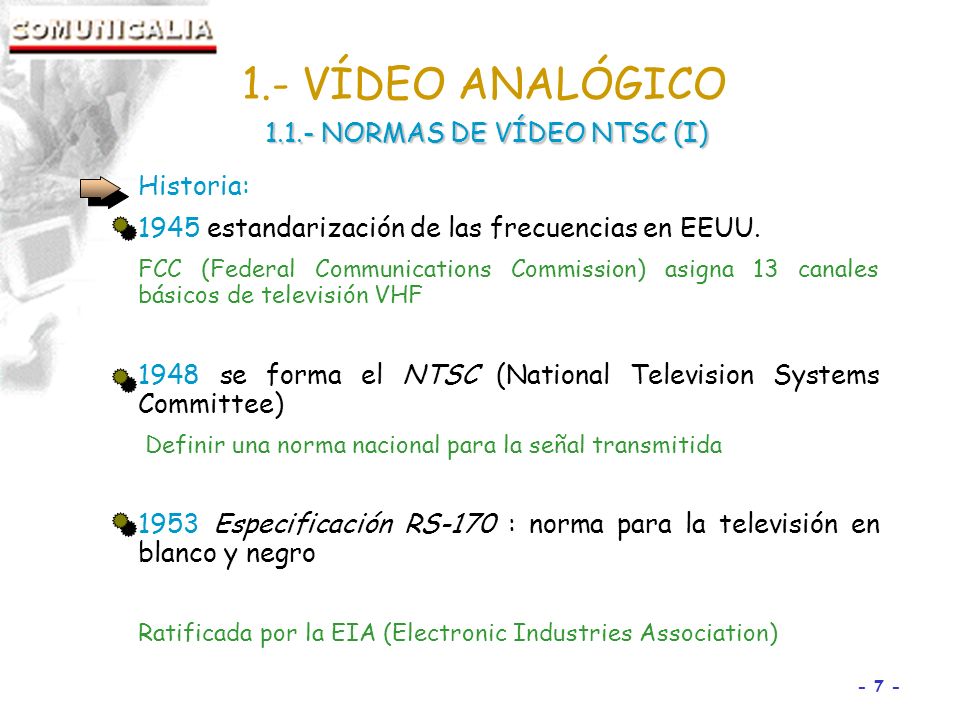 1.- VÍDEO ANALÓGICO NORMAS DE VÍDEO NTSC (I) Historia:
