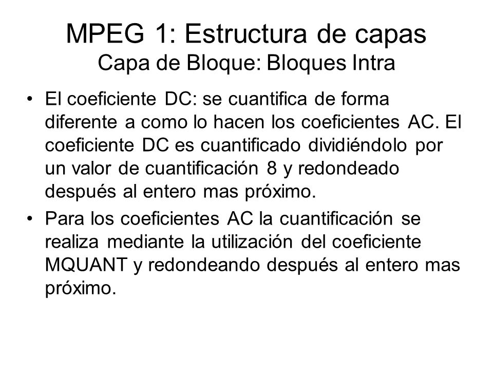 MPEG 1: Estructura de capas Capa de Bloque: Bloques Intra