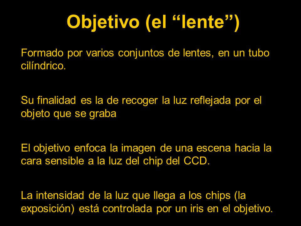 Objetivo (el lente ) Formado por varios conjuntos de lentes, en un tubo cilíndrico.