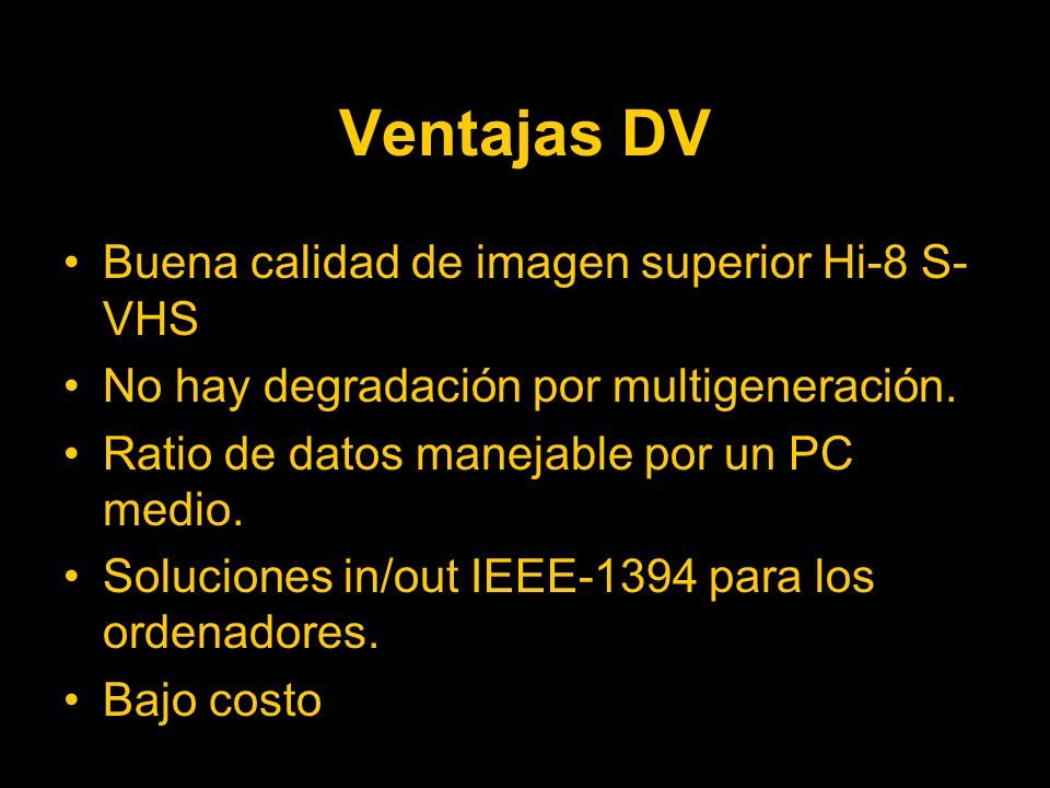 Ventajas DV Buena calidad de imagen superior Hi-8 S-VHS