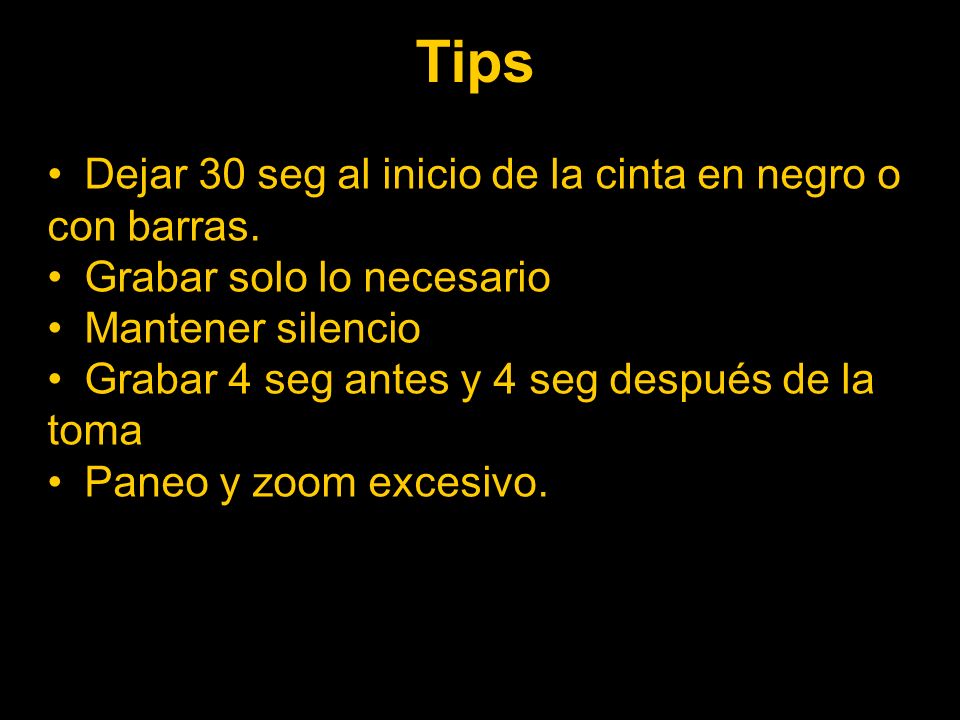 Tips Dejar 30 seg al inicio de la cinta en negro o con barras.