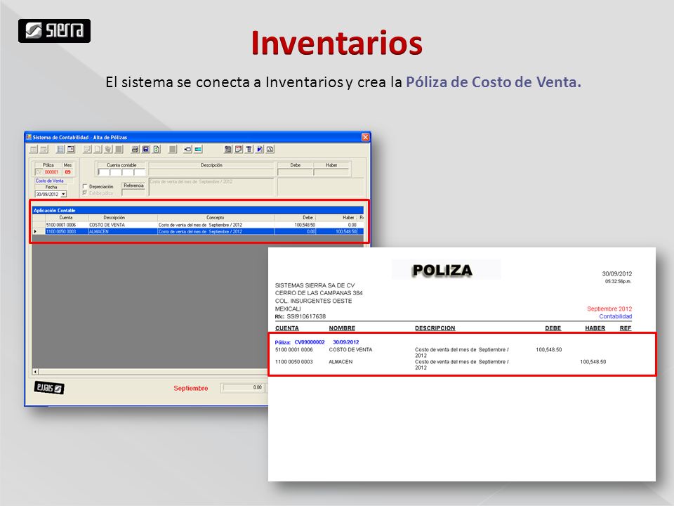 Inventarios El sistema se conecta a Inventarios y crea la Póliza de Costo de Venta.