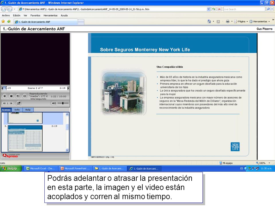 Podrás adelantar o atrasar la presentación en esta parte, la imagen y el video están acoplados y corren al mismo tiempo.