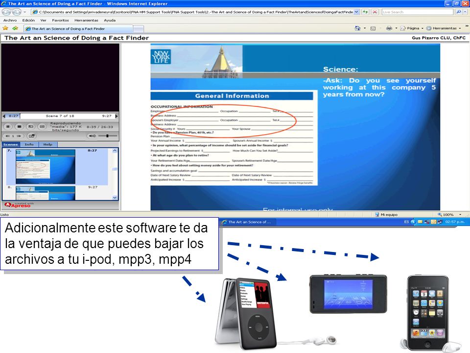 Adicionalmente este software te da la ventaja de que puedes bajar los archivos a tu i-pod, mpp3, mpp4
