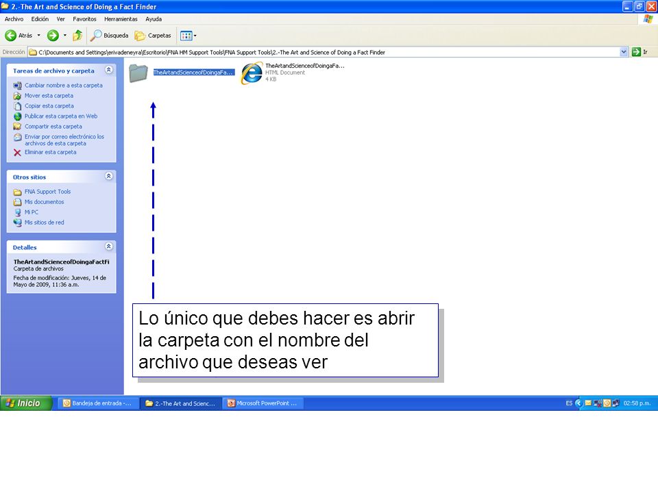 Lo único que debes hacer es abrir la carpeta con el nombre del archivo que deseas ver