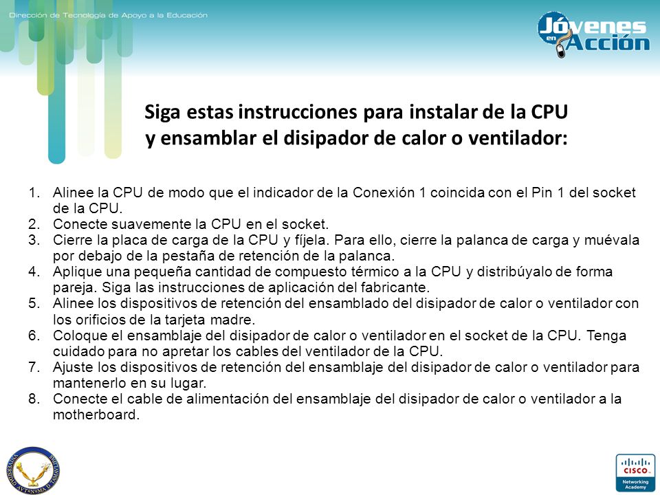 Siga estas instrucciones para instalar de la CPU y ensamblar el disipador de calor o ventilador: