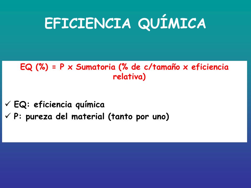 EQ (%) = P x Sumatoria (% de c/tamaño x eficiencia relativa)