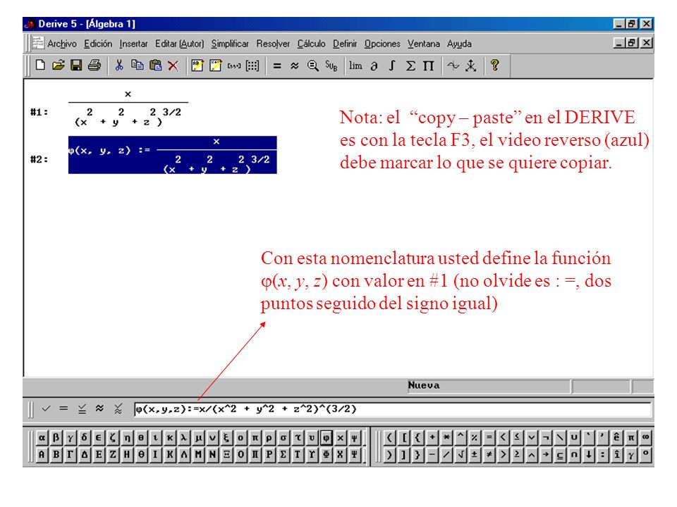 Nota: el copy – paste en el DERIVE es con la tecla F3, el video reverso (azul) debe marcar lo que se quiere copiar.