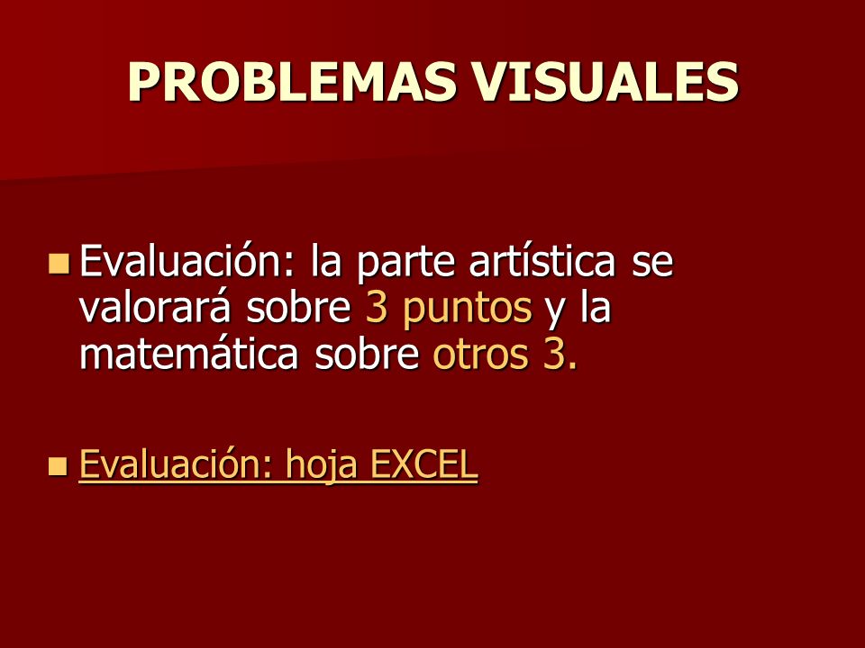 PROBLEMAS VISUALES Evaluación: la parte artística se valorará sobre 3 puntos y la matemática sobre otros 3.