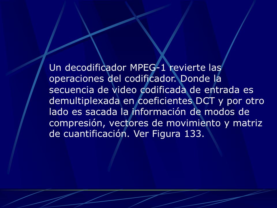 Un decodificador MPEG-1 revierte las operaciones del codificador