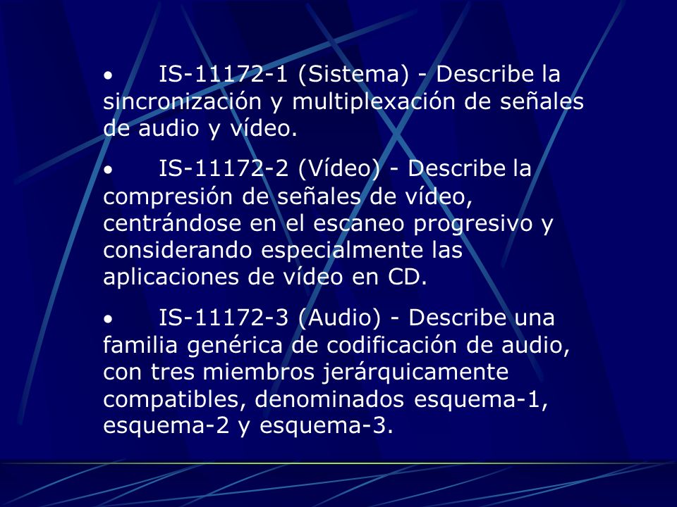 · IS (Sistema) - Describe la sincronización y multiplexación de señales de audio y vídeo.