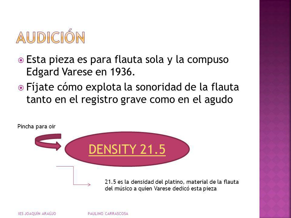 AUDICIÓN Esta pieza es para flauta sola y la compuso Edgard Varese en