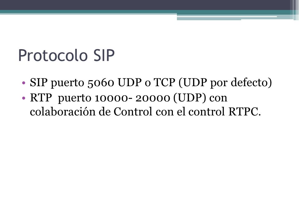 Protocolo SIP SIP puerto 5060 UDP o TCP (UDP por defecto)