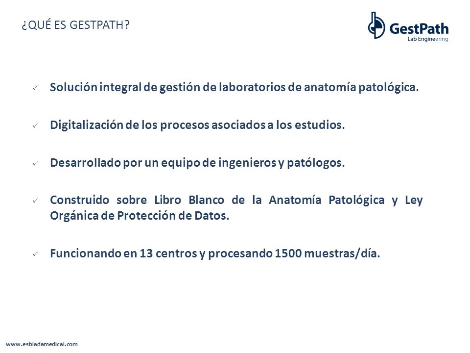 ¿QUÉ ES GESTPATH Solución integral de gestión de laboratorios de anatomía patológica. Digitalización de los procesos asociados a los estudios.