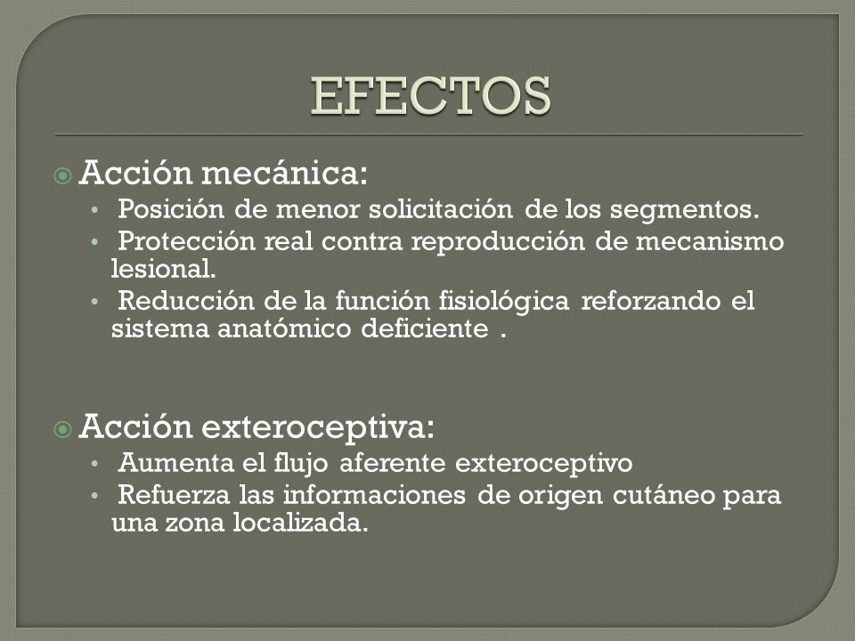 EFECTOS Acción mecánica: Acción exteroceptiva: