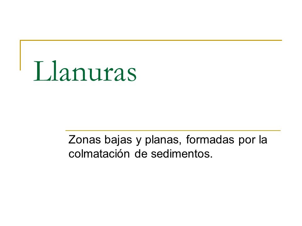 Zonas bajas y planas, formadas por la colmatación de sedimentos.