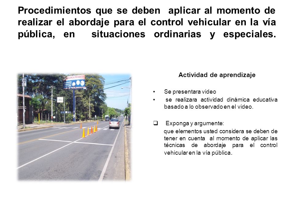 Procedimientos que se deben aplicar al momento de realizar el abordaje para el control vehicular en la vía pública, en situaciones ordinarias y especiales.
