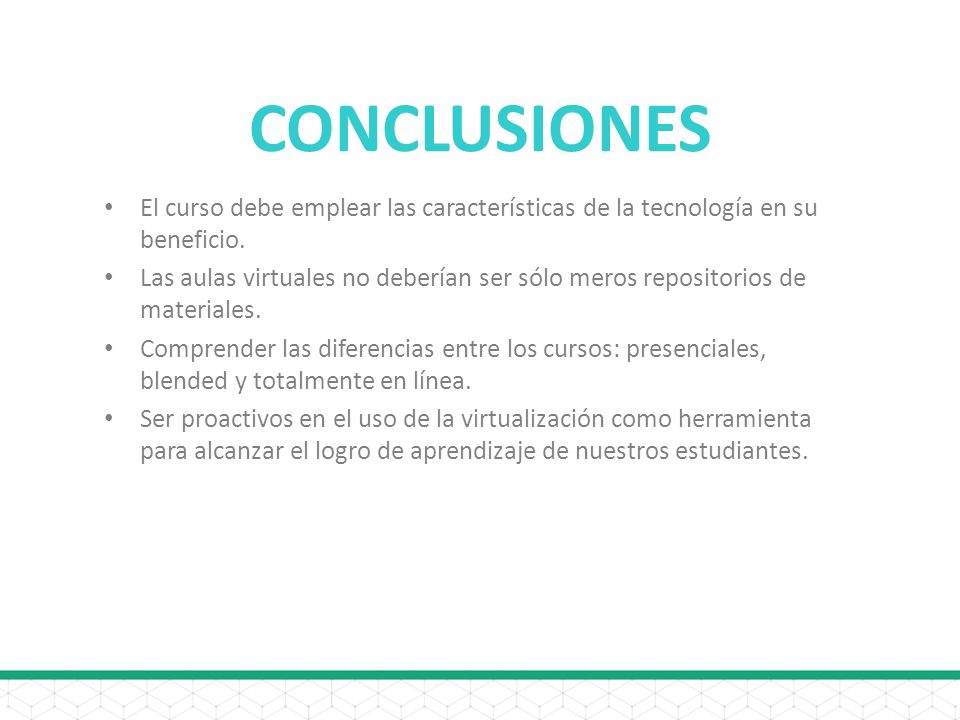 CONCLUSIONES El curso debe emplear las características de la tecnología en su beneficio.