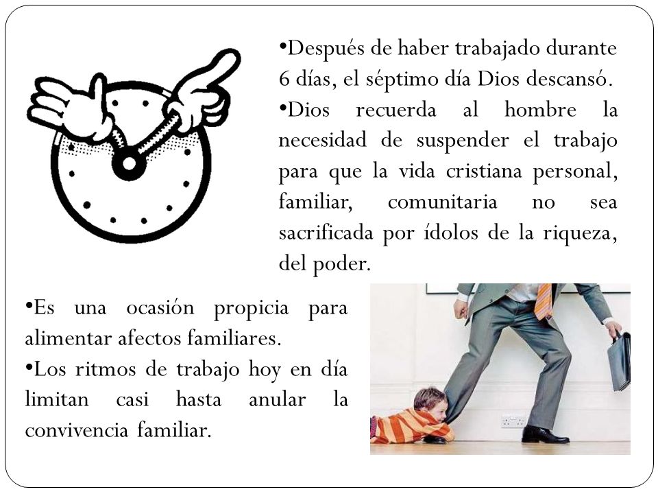 Después de haber trabajado durante 6 días, el séptimo día Dios descansó.