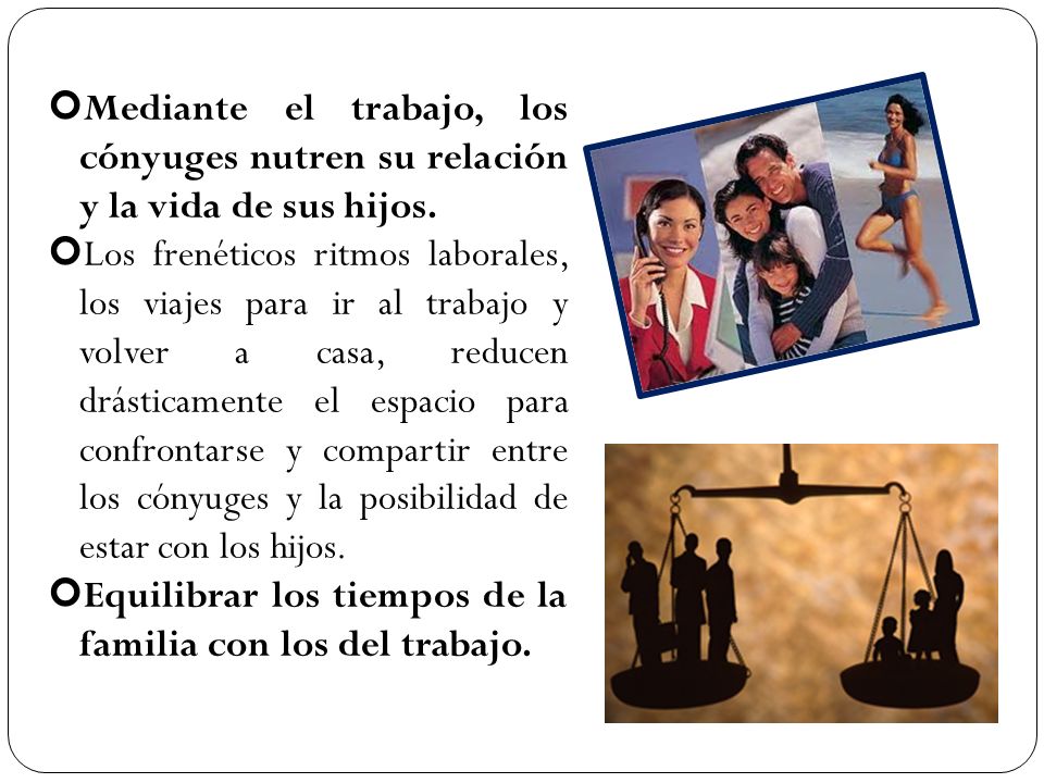 Mediante el trabajo, los cónyuges nutren su relación y la vida de sus hijos.