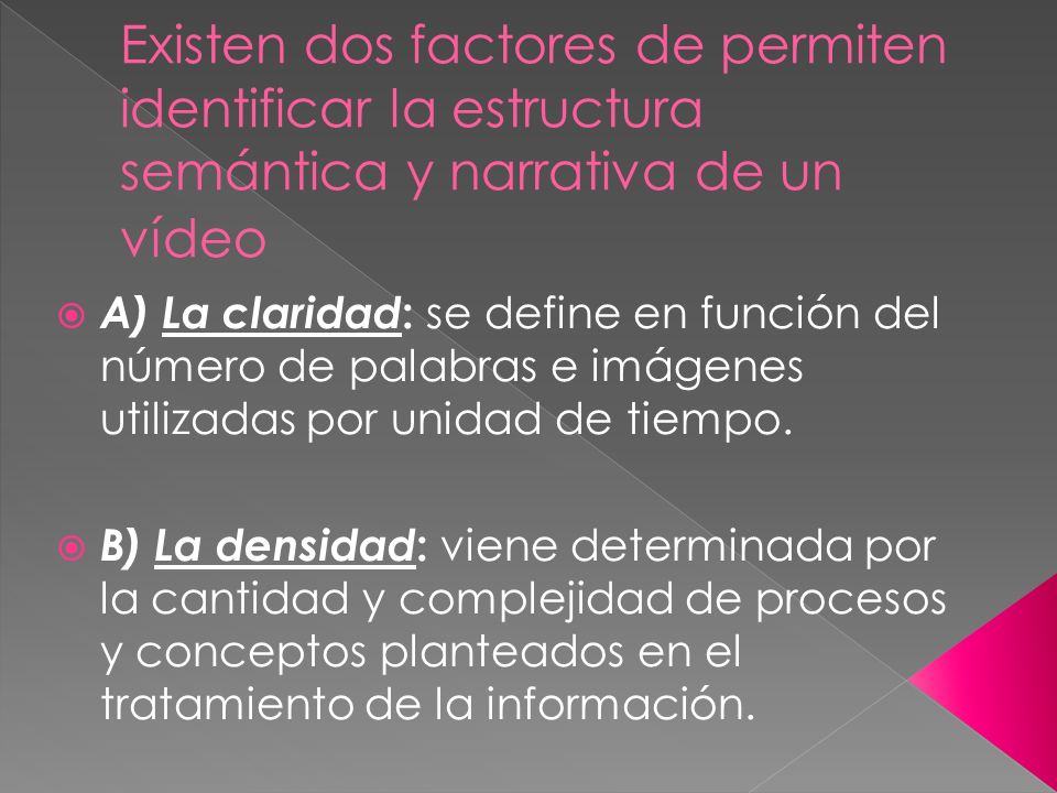 Existen dos factores de permiten identificar la estructura semántica y narrativa de un vídeo
