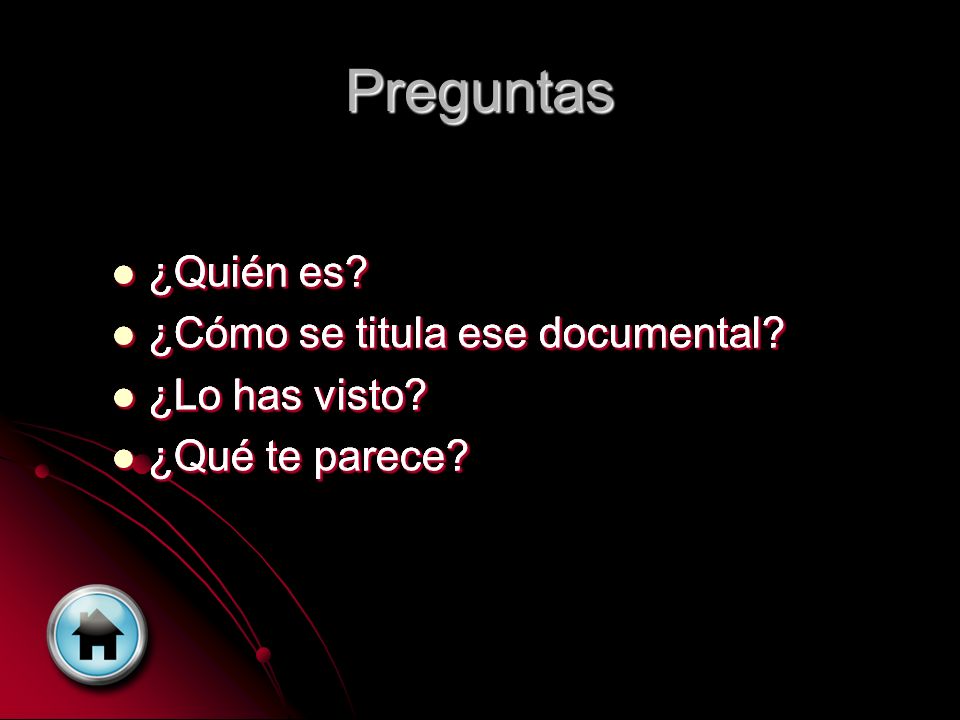 Preguntas ¿Quién es ¿Cómo se titula ese documental ¿Lo has visto