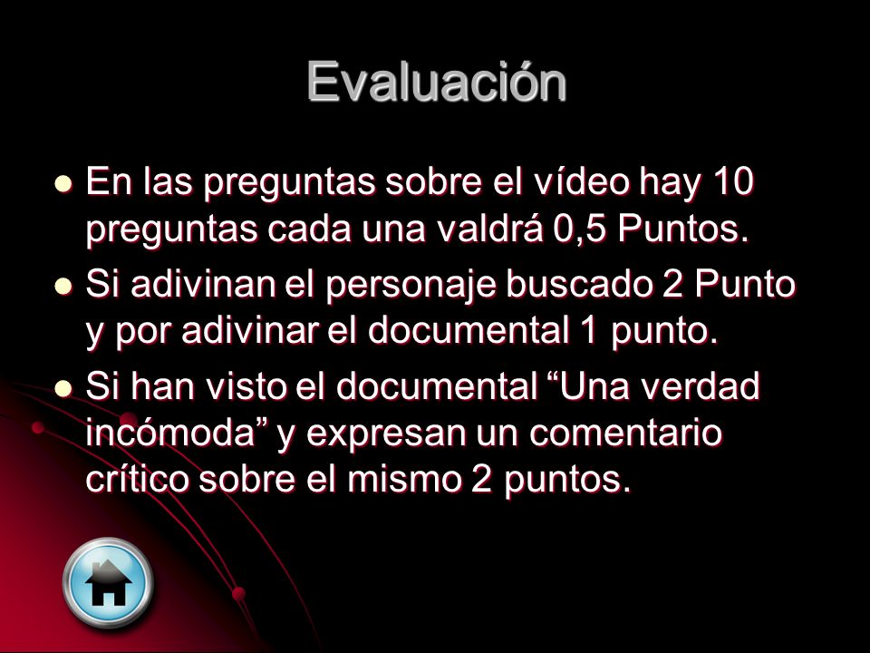 Evaluación En las preguntas sobre el vídeo hay 10 preguntas cada una valdrá 0,5 Puntos.
