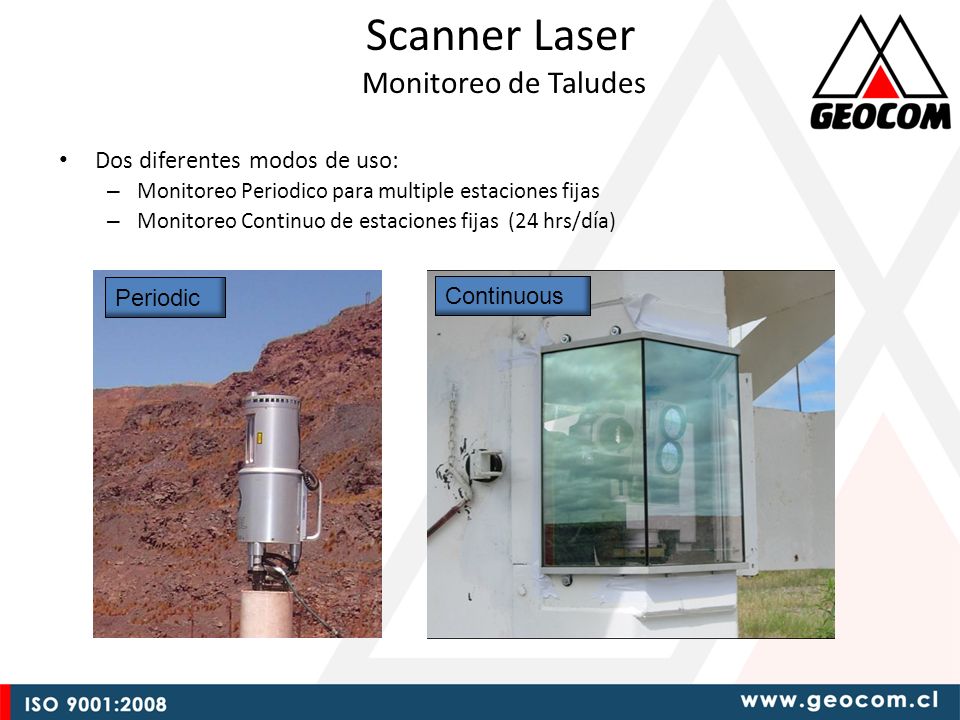 Scanner Laser Monitoreo de Taludes Dos diferentes modos de uso: