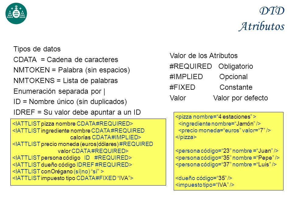 DTD Atributos Tipos de datos CDATA = Cadena de caracteres