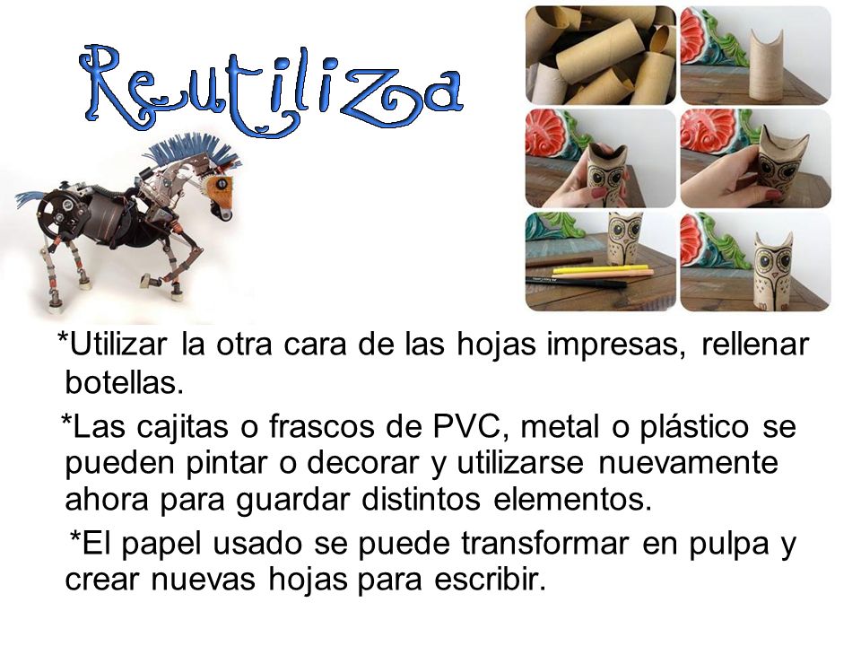 *Utilizar la otra cara de las hojas impresas, rellenar botellas.