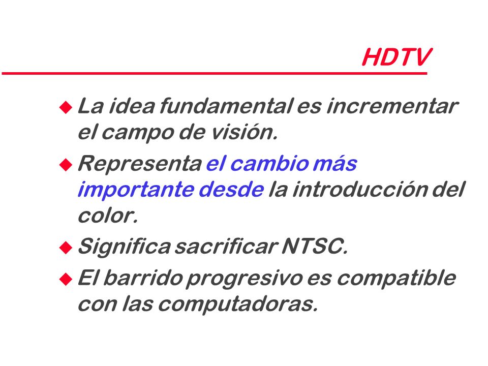 HDTV La idea fundamental es incrementar el campo de visión.