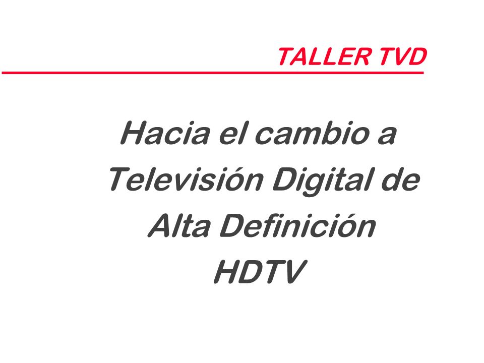 Hacia el cambio a Televisión Digital de Alta Definición HDTV
