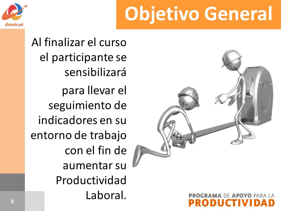 Objetivo General Al finalizar el curso el participante se sensibilizará.