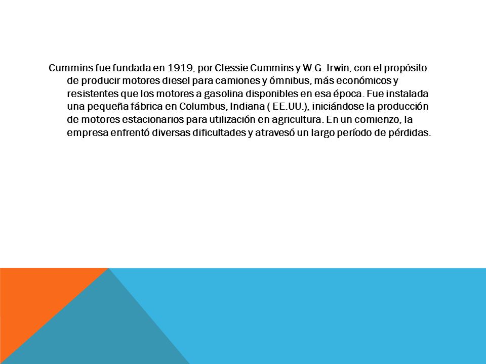 Cummins fue fundada en 1919, por Clessie Cummins y W. G