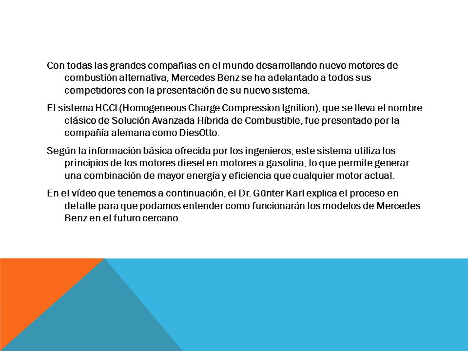 Con todas las grandes compañias en el mundo desarrollando nuevo motores de combustión alternativa, Mercedes Benz se ha adelantado a todos sus competidores con la presentación de su nuevo sistema.