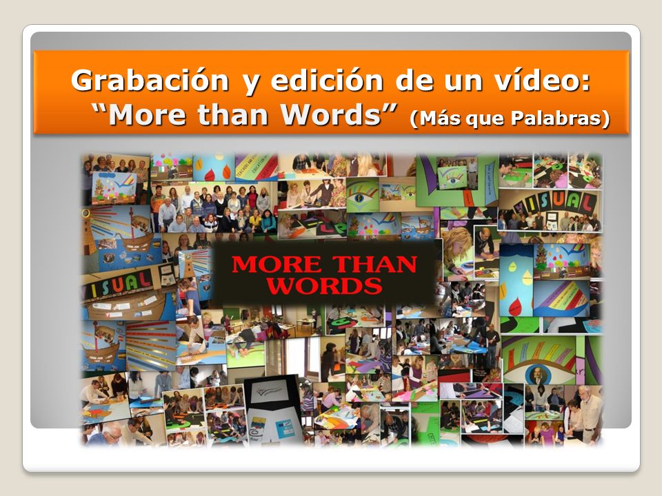 Grabación y edición de un vídeo: More than Words (Más que Palabras)