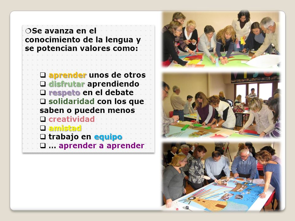Se avanza en el conocimiento de la lengua y se potencian valores como: