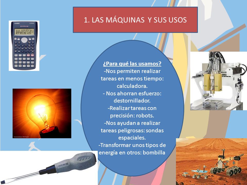 1. LAS MÁQUINAS Y SUS USOS ¿Para qué las usamos