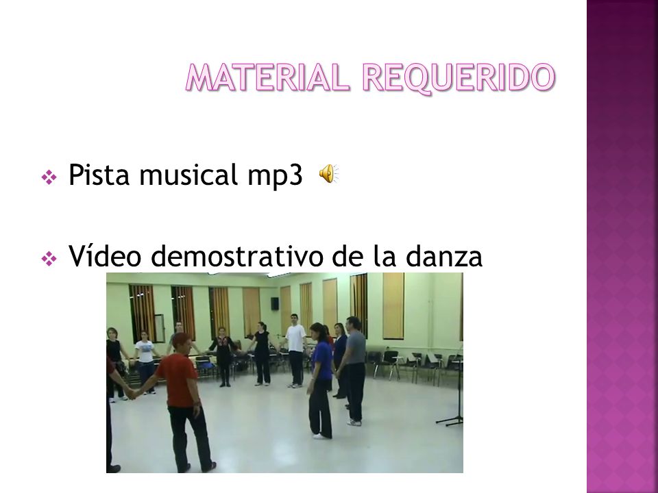 MATERIAL REQUERIDO Pista musical mp3 Vídeo demostrativo de la danza