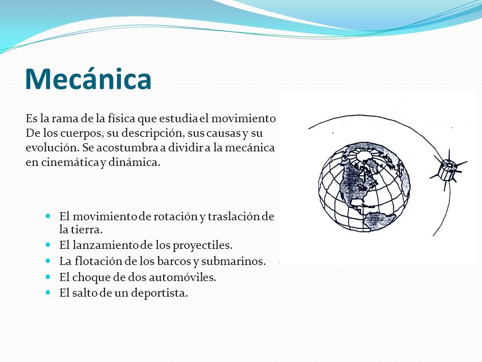 Mecánica Es la rama de la física que estudia el movimiento