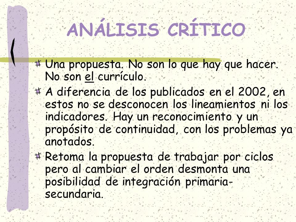 ANÁLISIS CRÍTICO Una propuesta. No son lo que hay que hacer. No son el currículo.