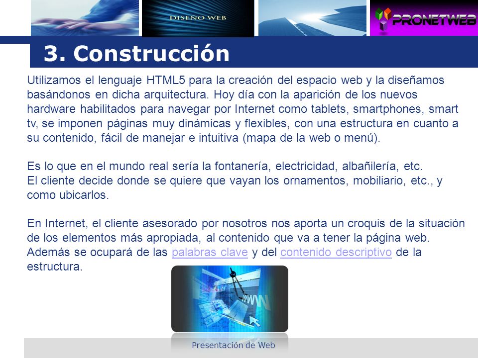 3. Construcción Utilizamos el lenguaje HTML5 para la creación del espacio web y la diseñamos.
