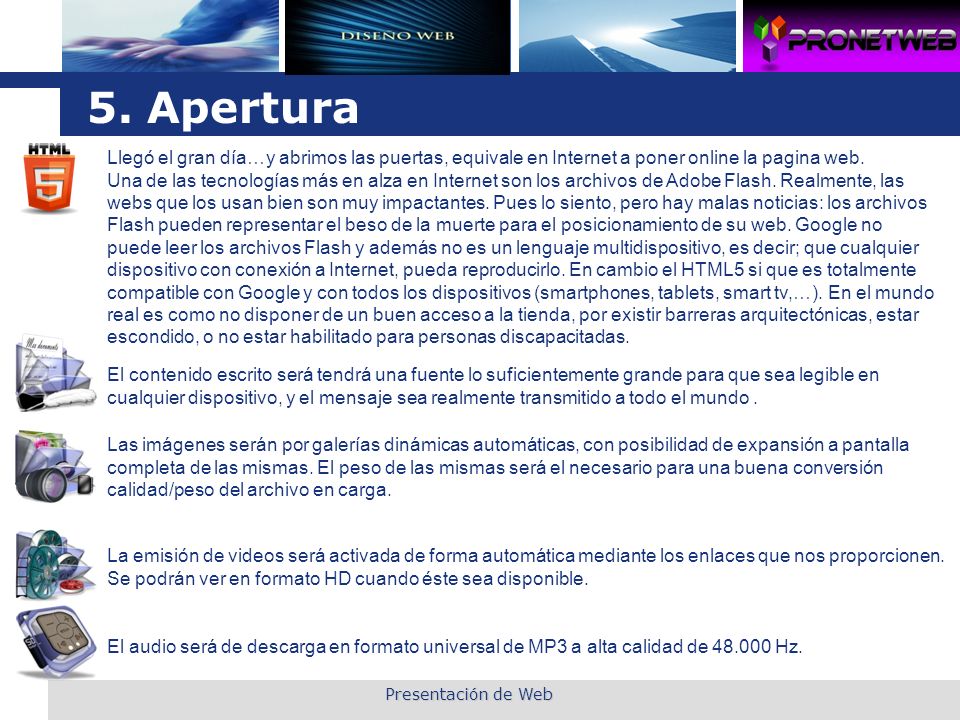 5. Apertura Llegó el gran día…y abrimos las puertas, equivale en Internet a poner online la pagina web.