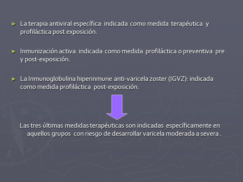 La terapia antiviral específica: indicada como medida terapéutica y profiláctica post exposición.