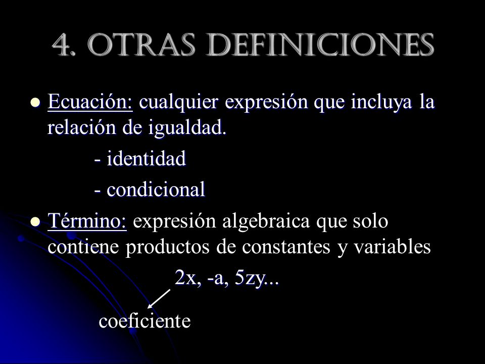 4. Otras definiciones Ecuación: cualquier expresión que incluya la relación de igualdad. - identidad.