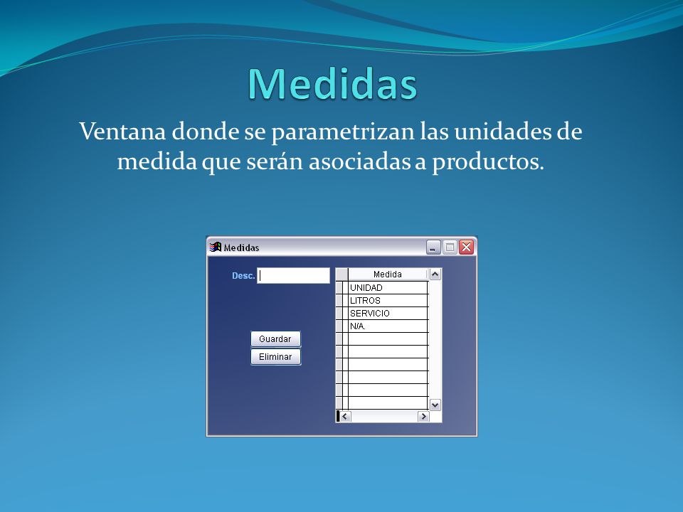 Medidas Ventana donde se parametrizan las unidades de medida que serán asociadas a productos.