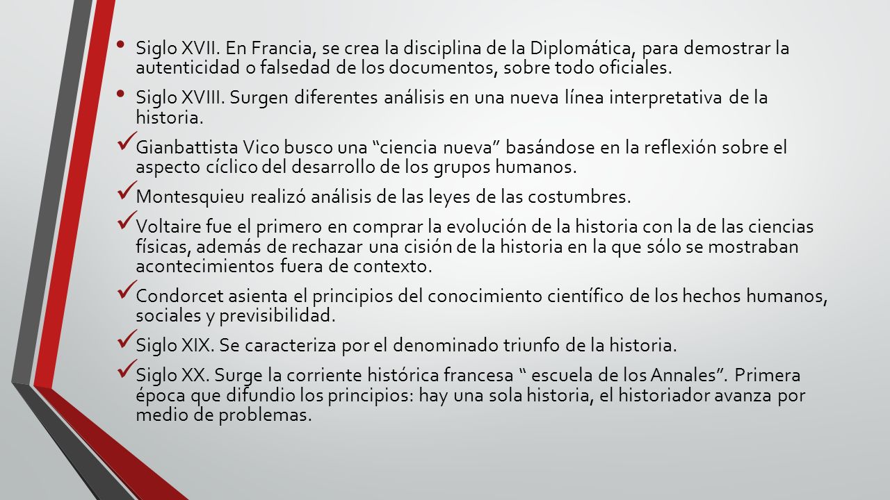 Siglo XVII. En Francia, se crea la disciplina de la Diplomática, para demostrar la autenticidad o falsedad de los documentos, sobre todo oficiales.