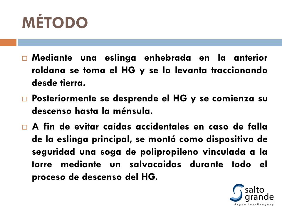 MÉTODO Mediante una eslinga enhebrada en la anterior roldana se toma el HG y se lo levanta traccionando desde tierra.