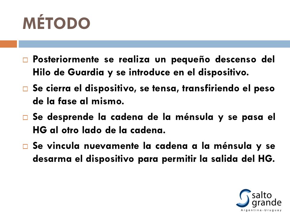 MÉTODO Posteriormente se realiza un pequeño descenso del Hilo de Guardia y se introduce en el dispositivo.