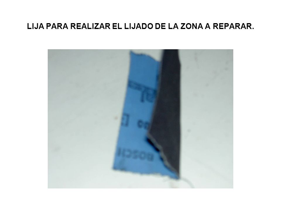 LIJA PARA REALIZAR EL LIJADO DE LA ZONA A REPARAR.